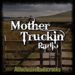 All Inclusive Radio – Mother Truckin Radio